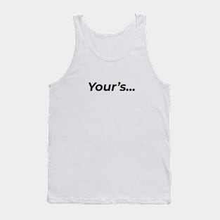 Your's Tank Top